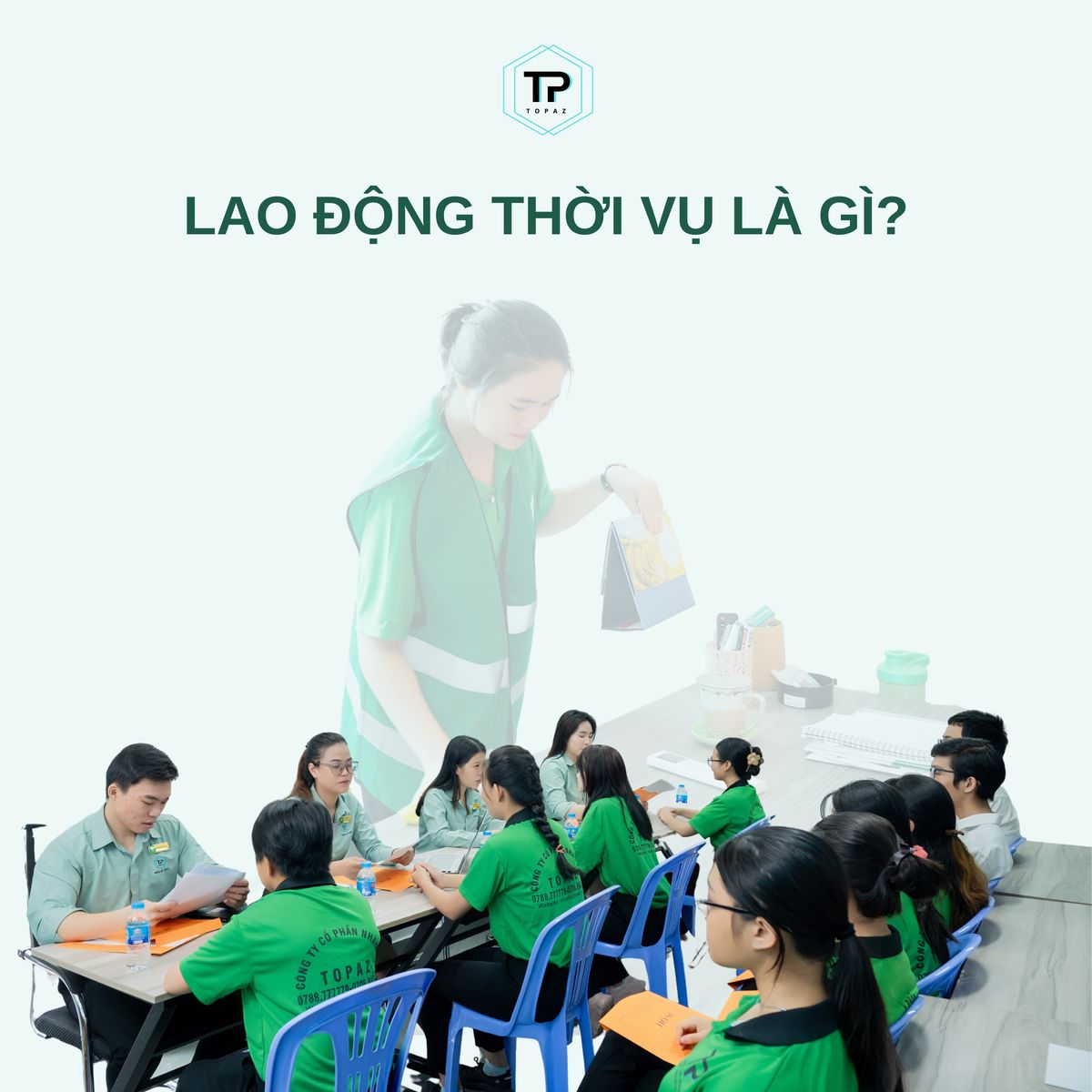 Lao động thời vụ đáp ứng nhu cầu công việc trong thời gian ngắn