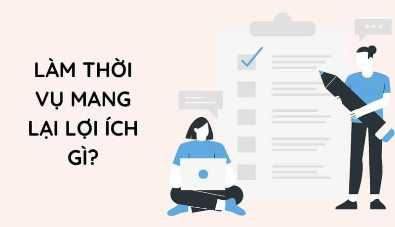 Những lợi ích của việc làm thời vụ 
